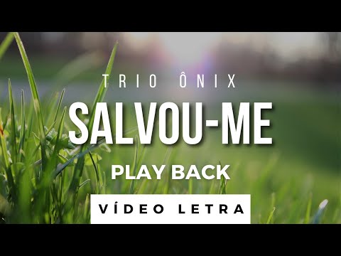 Salvou-me | Trio Ônix | PLAY BACK (Vídeo Letra)