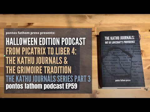 From Picatrix to Liber 4, The Kathu Journals and the Grimoire Tradition - Halloween Podcast Ep59