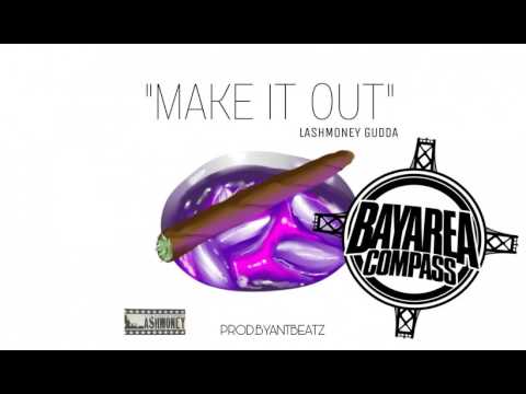 LashMoney Gudda - Make it Out [BayAreaCompass] Prod by AntBeatz @jguddaicecity