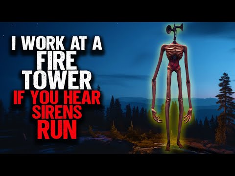 I Work At A FIRE TOWER. If You Hear Sirens, RUN