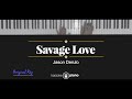 Savage Love - Jason Derulo (KARAOKE PIANO - ORIGINAL KEY)