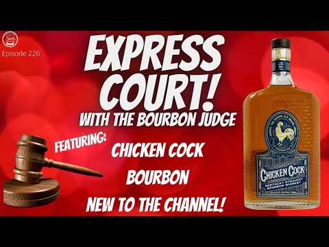 Episode 226: Express Court! Featuring - Chicken Cock Whiskey