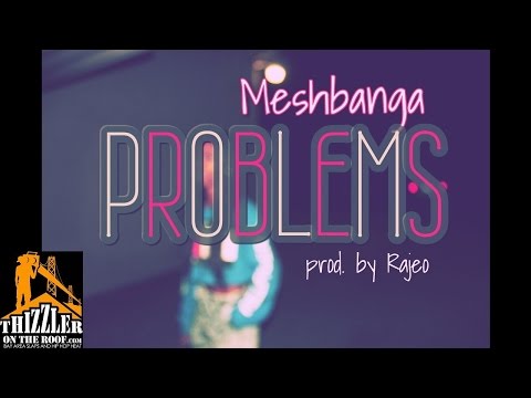 MeshBanga - Problems [Prod. Rajeo] [Thizzler.com]