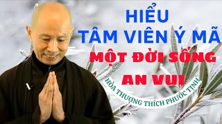 HIỂU ĐƯỢC TÂM VIÊN Ý MÃ THÌ MỘT ĐỜI SỐNG AN VUI | HÒA THƯỢNG THÍCH PHƯỚC TỊNH