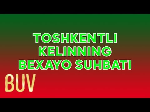 TOSHKENTLI KELIN BILAN BEXAYO SUHBAT 2019
