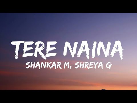 Tere Naina (Lyrics) - Shankar Mahadevan, Shreya Ghoshal