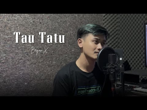 Tau Tatu - BryanX (Cover Video)