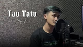 Download lagu Tau Tatu - BryanX (Cover Video) mp3