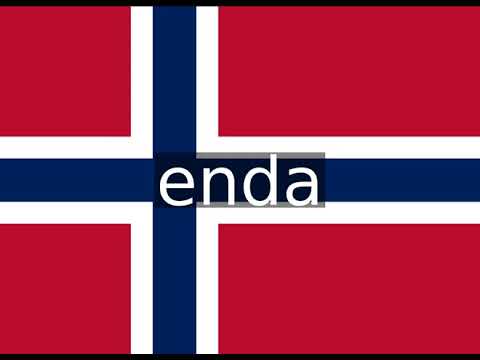 How to pronounce enda in Norwegian