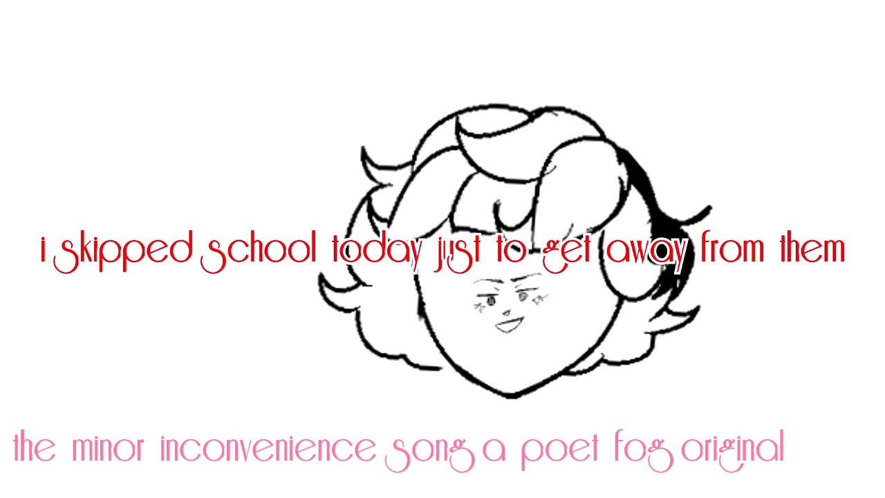 The Minor Inconvenience Song