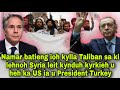 namar ba tieng ioh kylla taliban sa ki lehnoh syria leit kynduh kyrkieh u heh ka us sha turkey 😱 😲