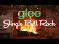 Glee Cast - Jingle Bell Rock (Official Yule Log - Christmas Songs)