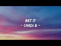 Cardi B - BET IT (Lyrics) Años Sin Valor
