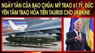 Ngày tàn của bạo chúa: Đức yên tâm trao hỏa tiễn Taurus cho Ukraine. Mỹ đưa cố vấn quân sự đến Kyiv