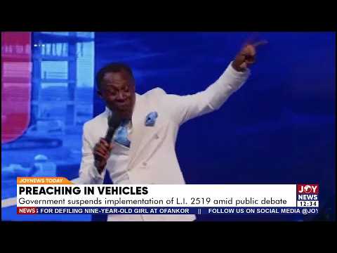 Preaching in Vehicles: Government suspends implementation of L.I 2519 amid public debate