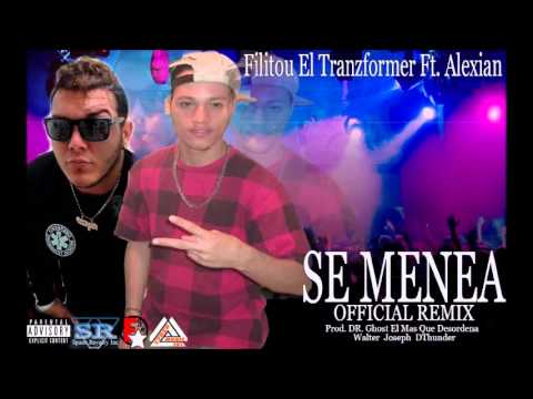 Filitou El Tranzformer Ft. Alexian - Se Menea (Official RMX) (Prod. DR. Ghots) New Music 2016