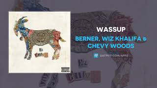 Berner, Wiz Khalifa &amp; Chevy Woods - Wassup (AUDIO)