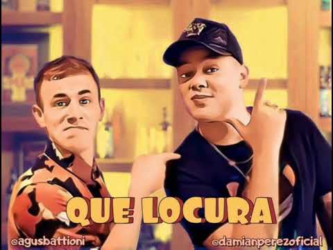 Que Locura - Damián Perez Feat. Agustín Battioni