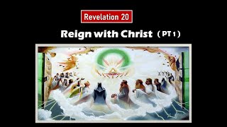 Pastor Danny Pang – Rev 20 (PT 1)_ Reign with Christ
