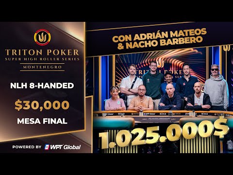 ADRIÁN MATEOS y NACHO BARBERO en Mesa Final TRITON POKER SERIES - Evento #3 30k$ - Montenegro 2025