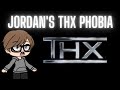 Jordan S THX Phobia