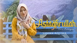 Download lagu Astagfirullah Versi Kelangan Sabina Aqlima....mp3