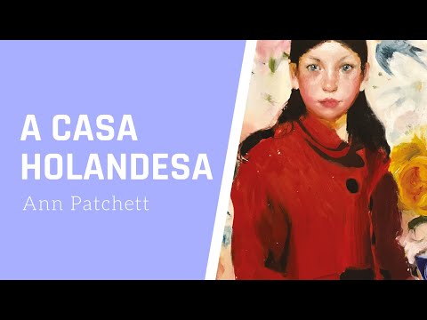 A CASA HOLANDESA, DE ANN PATCHETT
