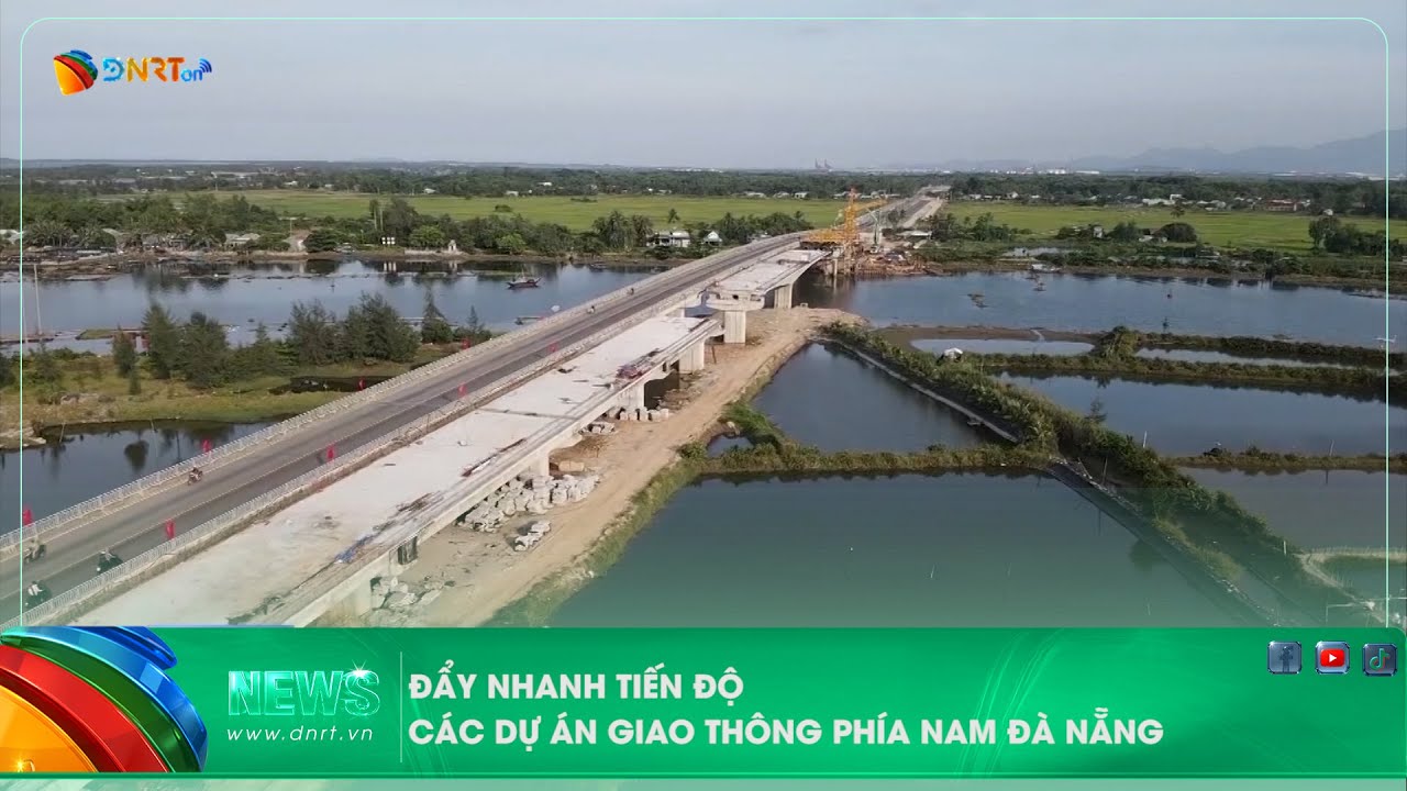 ĐẨY NHANH TIẾN ĐỘ CÁC DỰ ÁN GIAO THÔNG PHÍA NAM ĐÀ NẴNG
