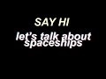 Say Hi - Let's Talk About Spaceships [Lyrics ...