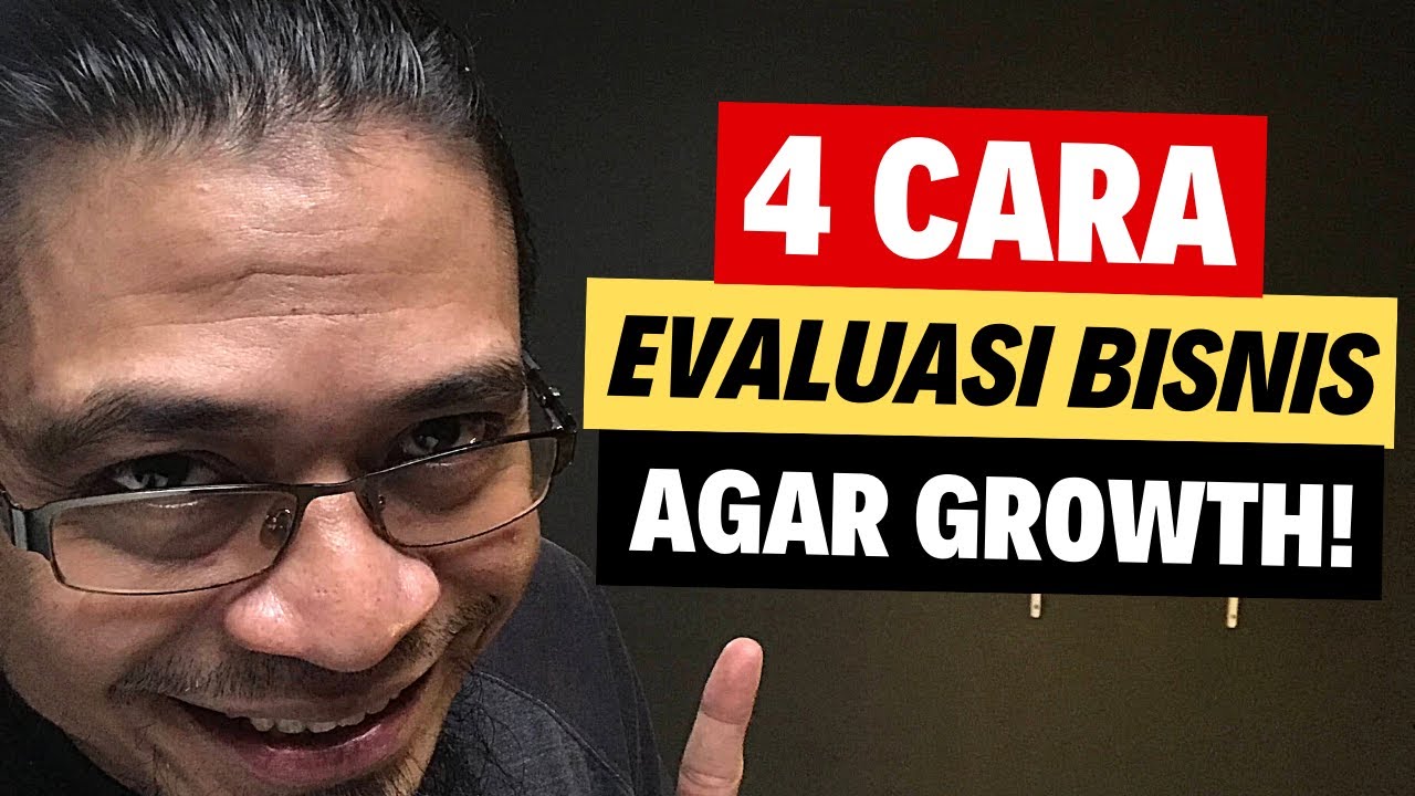 4 Evaluasi Bisnis Ini Wajib Dilakukan Agar Bisnis Bisa Growth!