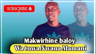 Makwirhini baloi   wa tuwa nwana mamani (official 