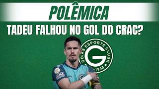 Feras debatem gol do CRAC diante do Goiás, e apontam falha de Tadeu: “defensável”