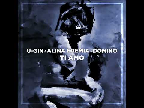 U Gin x Alina Eremia x Domino - Ti Amo
