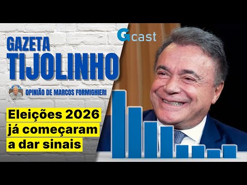 Eleições 2026 já começaram a dar sinais | Tijolinho – Marcos Formighieri