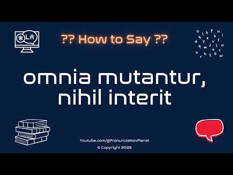 🌍 🔄 How to Pronounce omnia mutantur, nihil interit? (CORRECTLY) | Pronunciation Planet