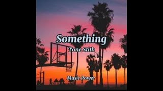 Tone Stith - Something(Drake Remake) Lyrics