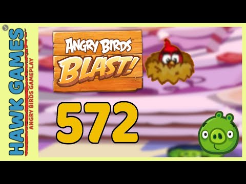 Angry Birds Blast Level 572 - 3 Stars Walkthrough, No Boosters