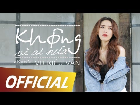Không vì ai nữa - Võ Kiều Vân
