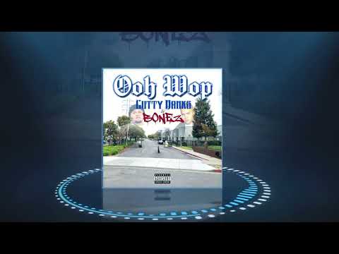 Ooh Wop - Cutty Banks ft. Bonez