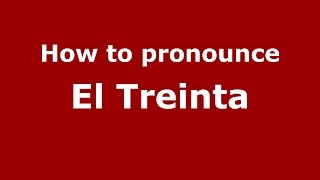 How to pronounce El Treinta