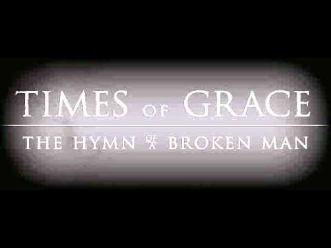 Times Of Grace-The Hymn Of A Broken Man(With Lyrics)
