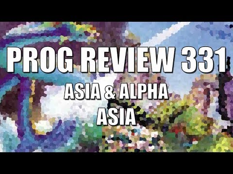 Prog Review 331 - Asia & Alpha - Asia