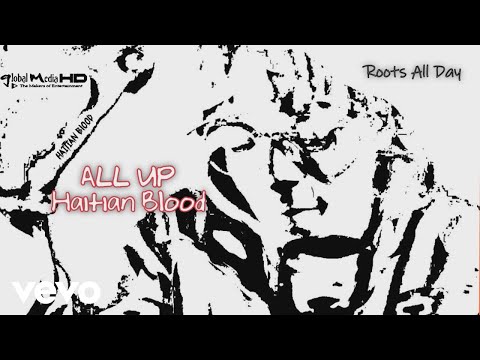 Roots All Day - All Up (Official Audio) ft. Haitian Blood
