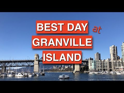 Top 6 Things To Do NOW at Granville Island, VANCOUVER BC