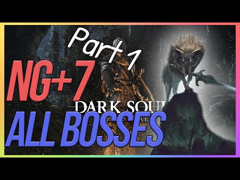 Dark Souls Remastered - All Bosses NG+7 Play Through - PART 1