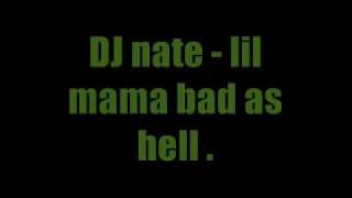 DJ nate - lil mama bad as hell