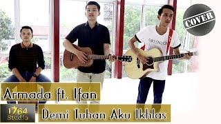 Download lagu Armada Ft. Ifan Seventeen - Demi Tuhan Aku Ikhlas Cover by 1764 Studio mp3
