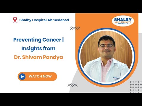 Preventing Cancer | Insights from Dr. Shivam Pandya