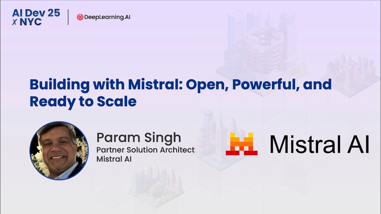 AI Dev 25 x NYC | Param Singh: Building with Mistral: Open, Powerful, and Ready to Scale