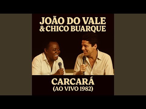 Joao do Vale e Chico Buarque - Carcará (Ao Vivo 1982)